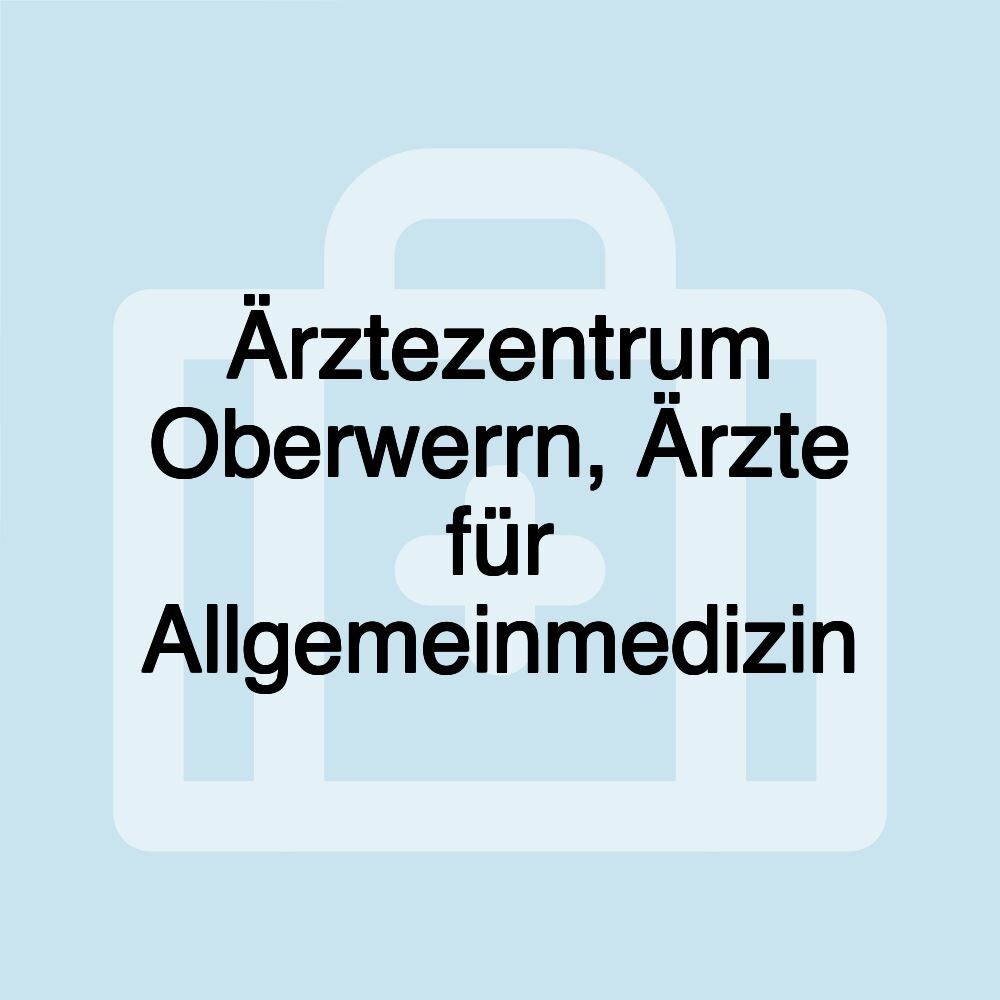 Ärztezentrum Oberwerrn, Ärzte für Allgemeinmedizin