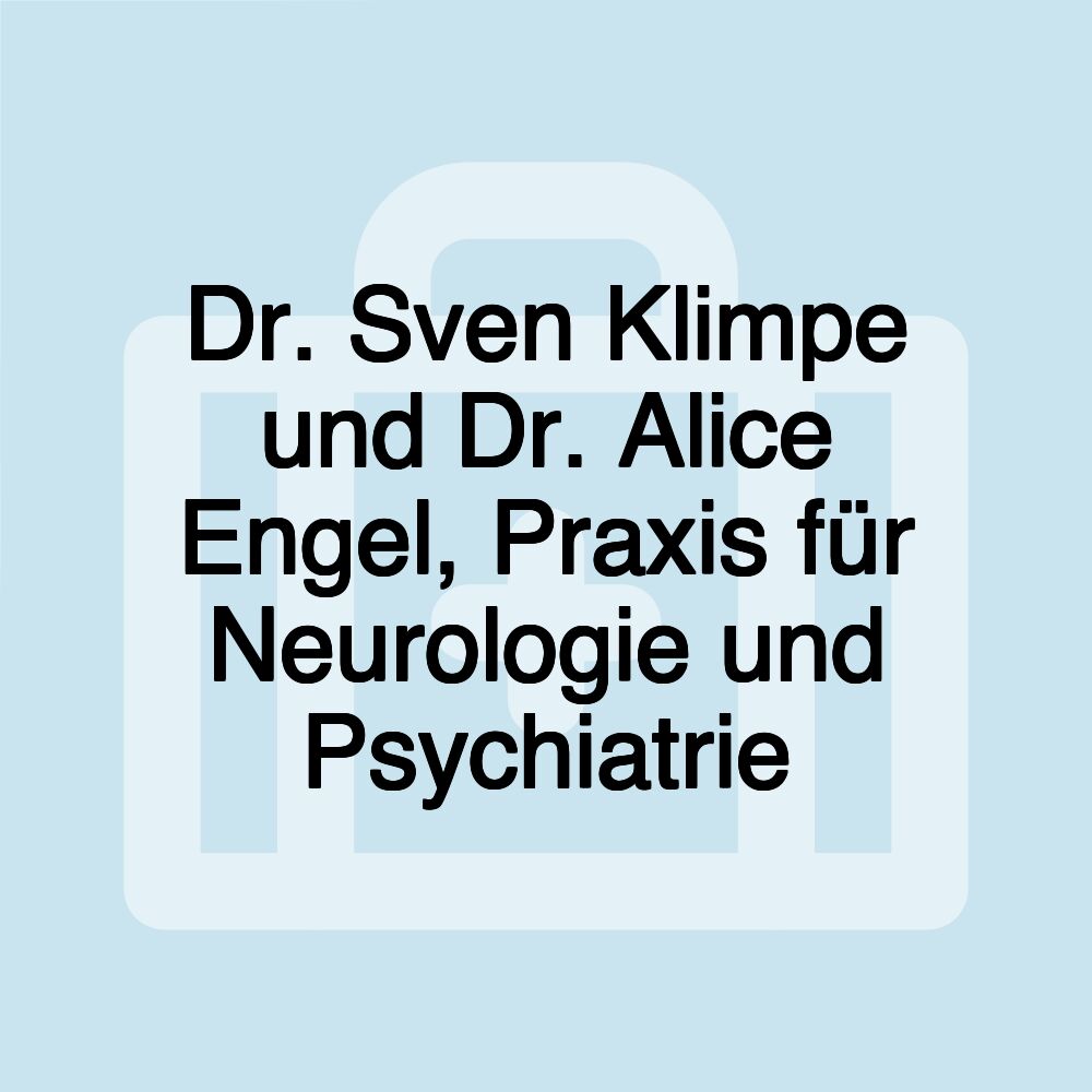 Dr. Sven Klimpe und Dr. Alice Engel, Praxis für Neurologie und Psychiatrie