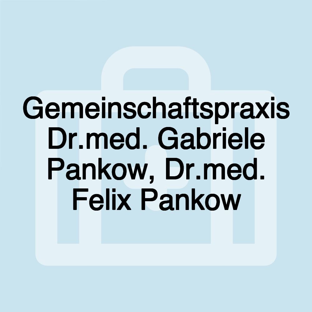 Gemeinschaftspraxis Dr.med. Gabriele Pankow, Dr.med. Felix Pankow