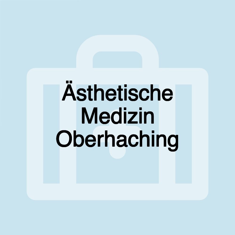 Ästhetische Medizin Oberhaching