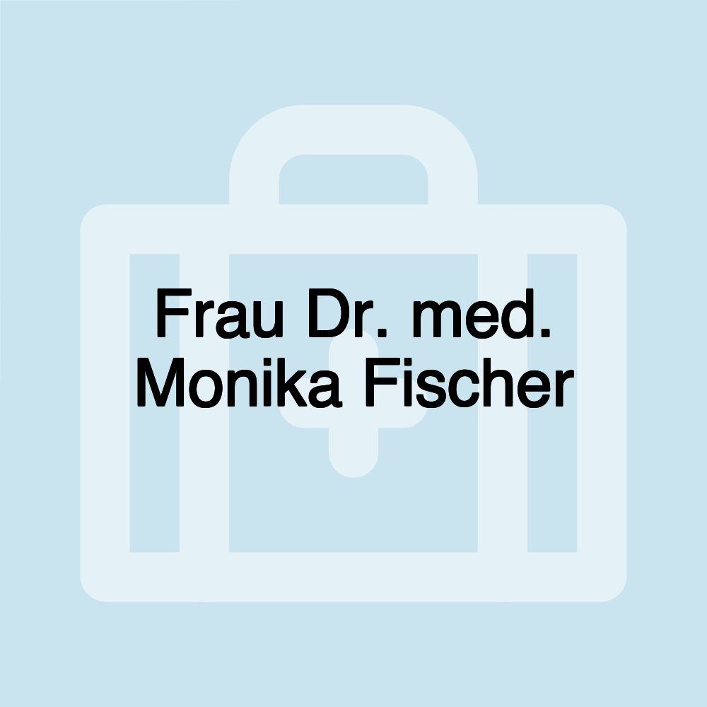 Frau Dr. med. Monika Fischer