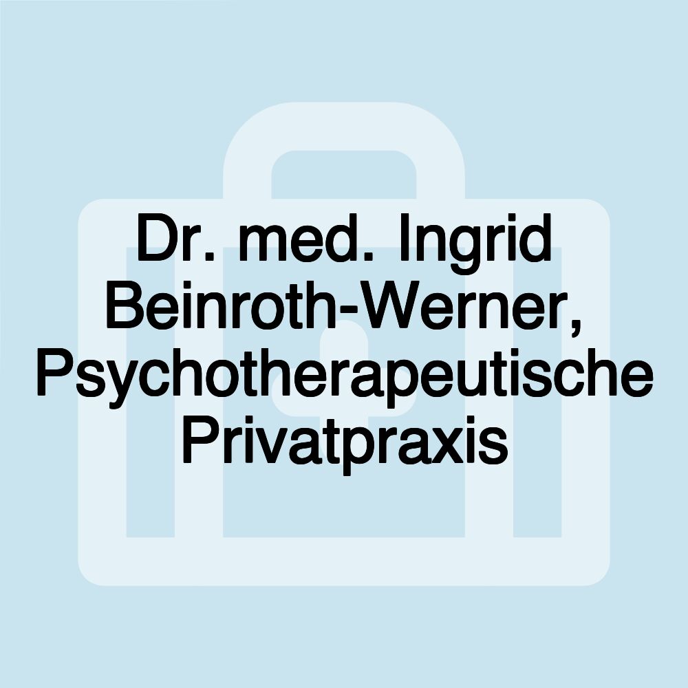 Dr. med. Ingrid Beinroth-Werner, Psychotherapeutische Privatpraxis