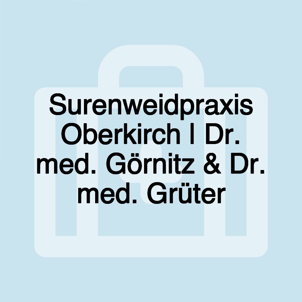 Surenweidpraxis Oberkirch | Dr. med. Görnitz & Dr. med. Grüter