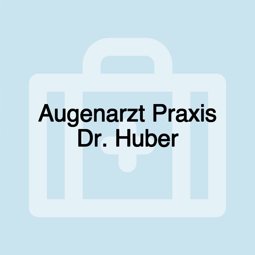 Augenarzt Praxis Dr. Huber