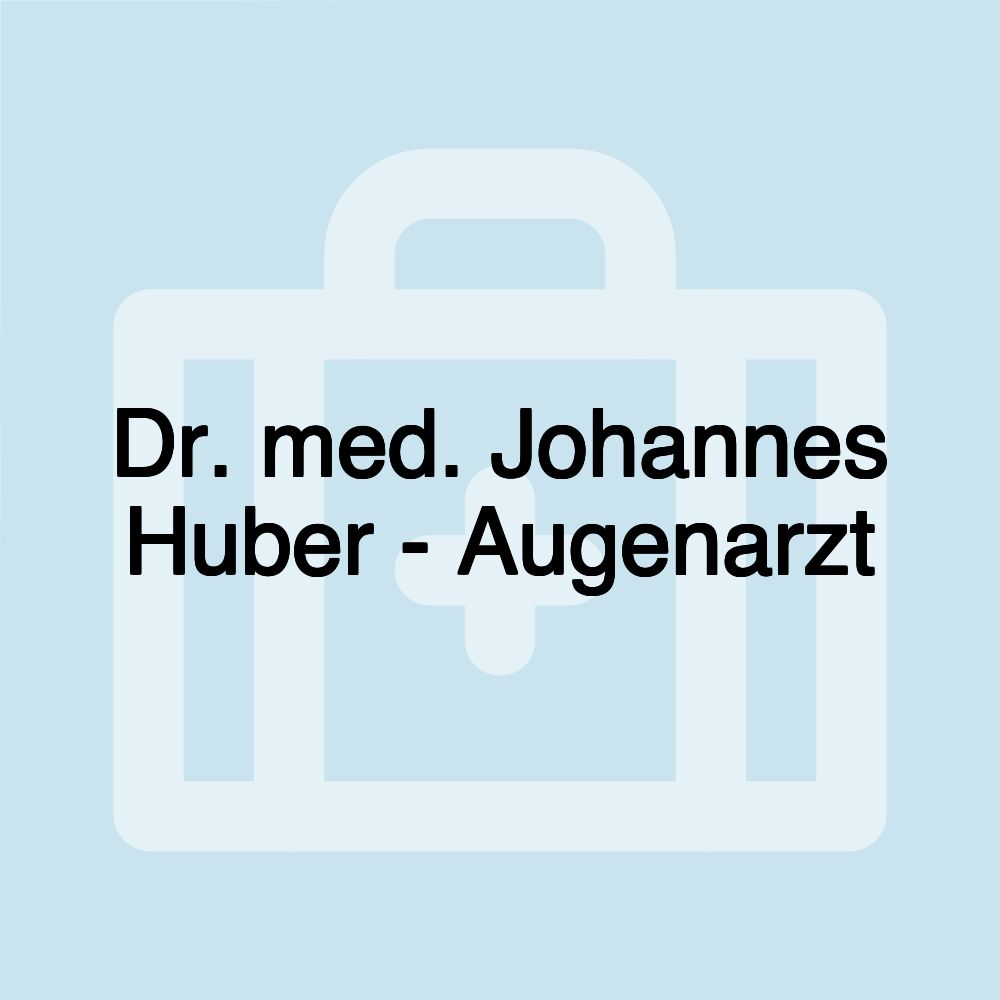 Dr. med. Johannes Huber - Augenarzt