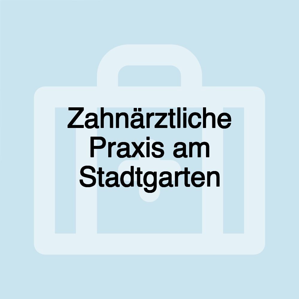 Zahnärztliche Praxis am Stadtgarten