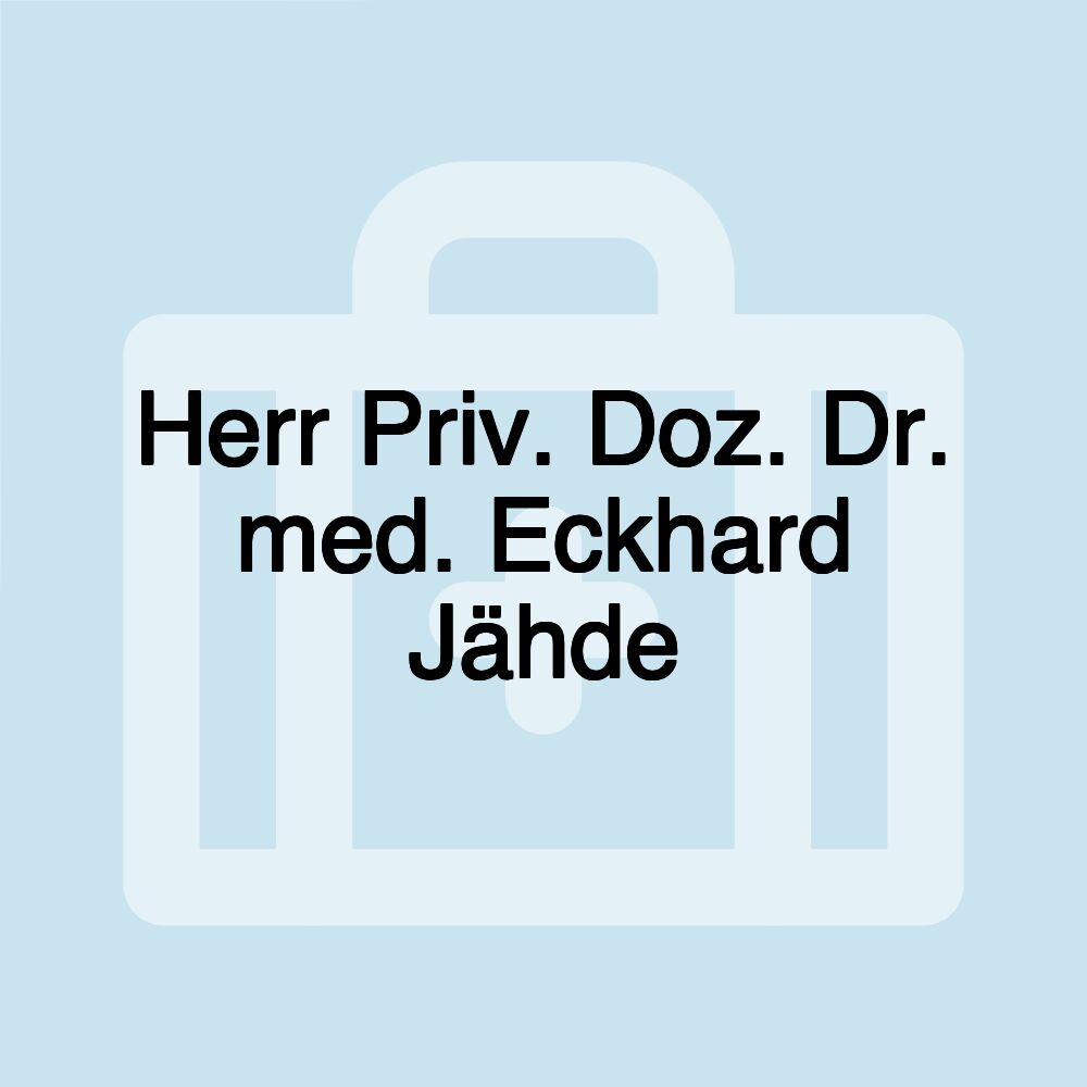 Herr Priv. Doz. Dr. med. Eckhard Jähde