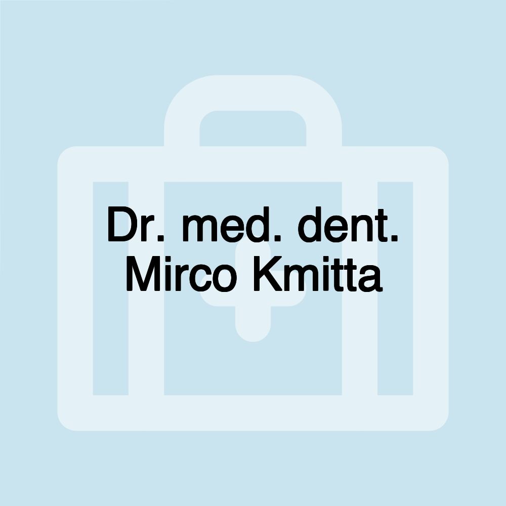 Dr. med. dent. Mirco Kmitta