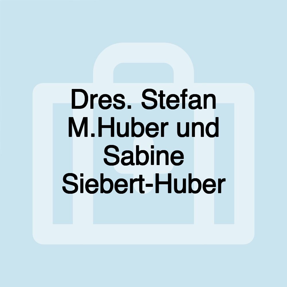 Dres. Stefan M.Huber und Sabine Siebert-Huber