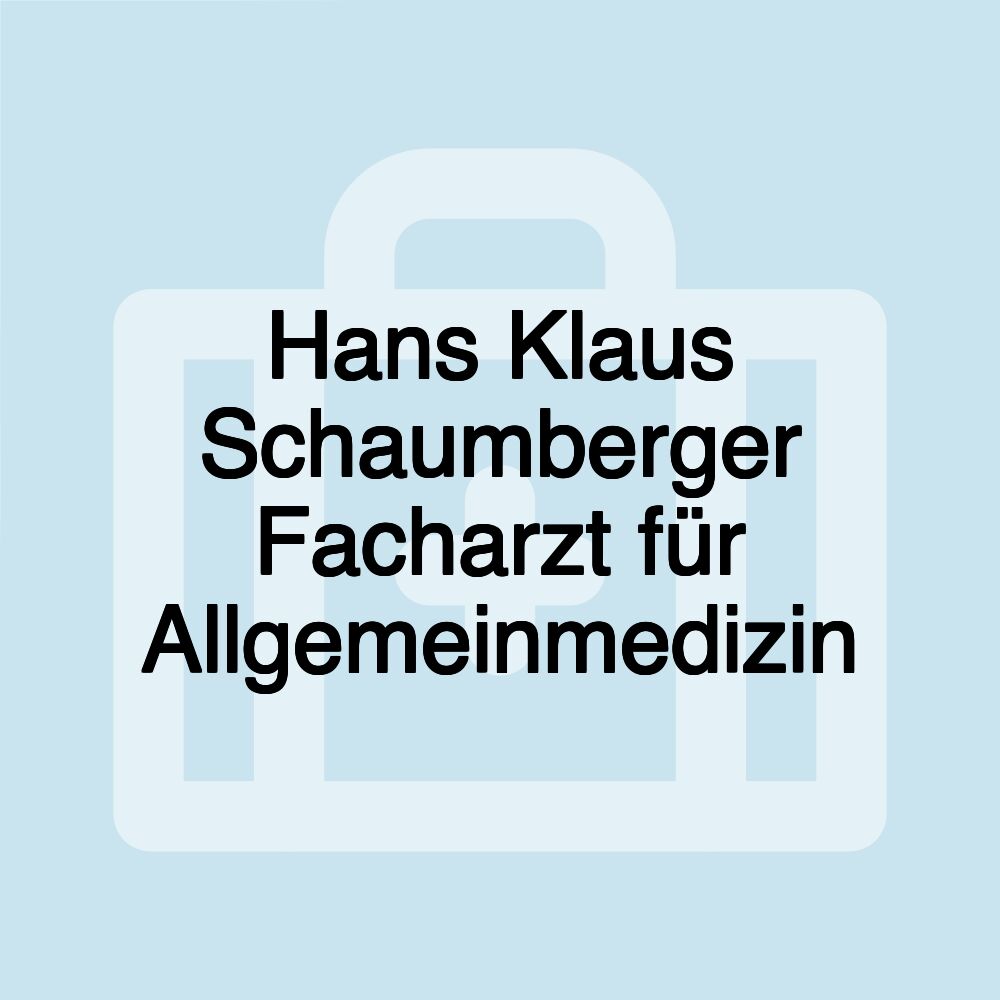 Hans Klaus Schaumberger Facharzt für Allgemeinmedizin