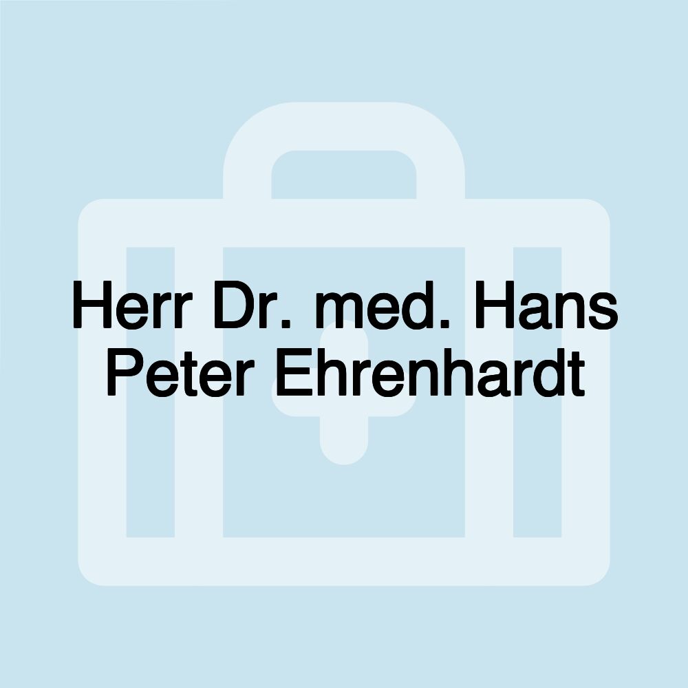 Herr Dr. med. Hans Peter Ehrenhardt