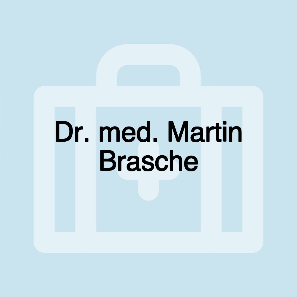 Dr. med. Martin Brasche