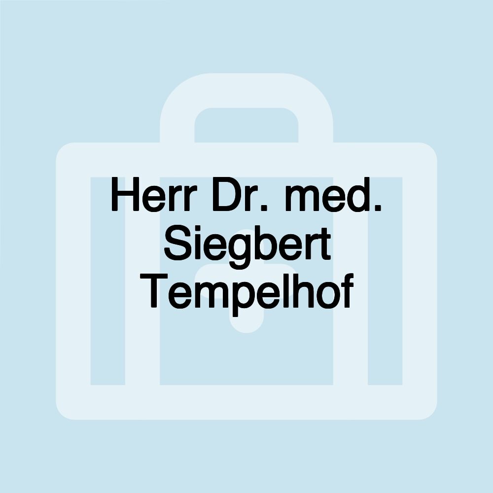 Herr Dr. med. Siegbert Tempelhof