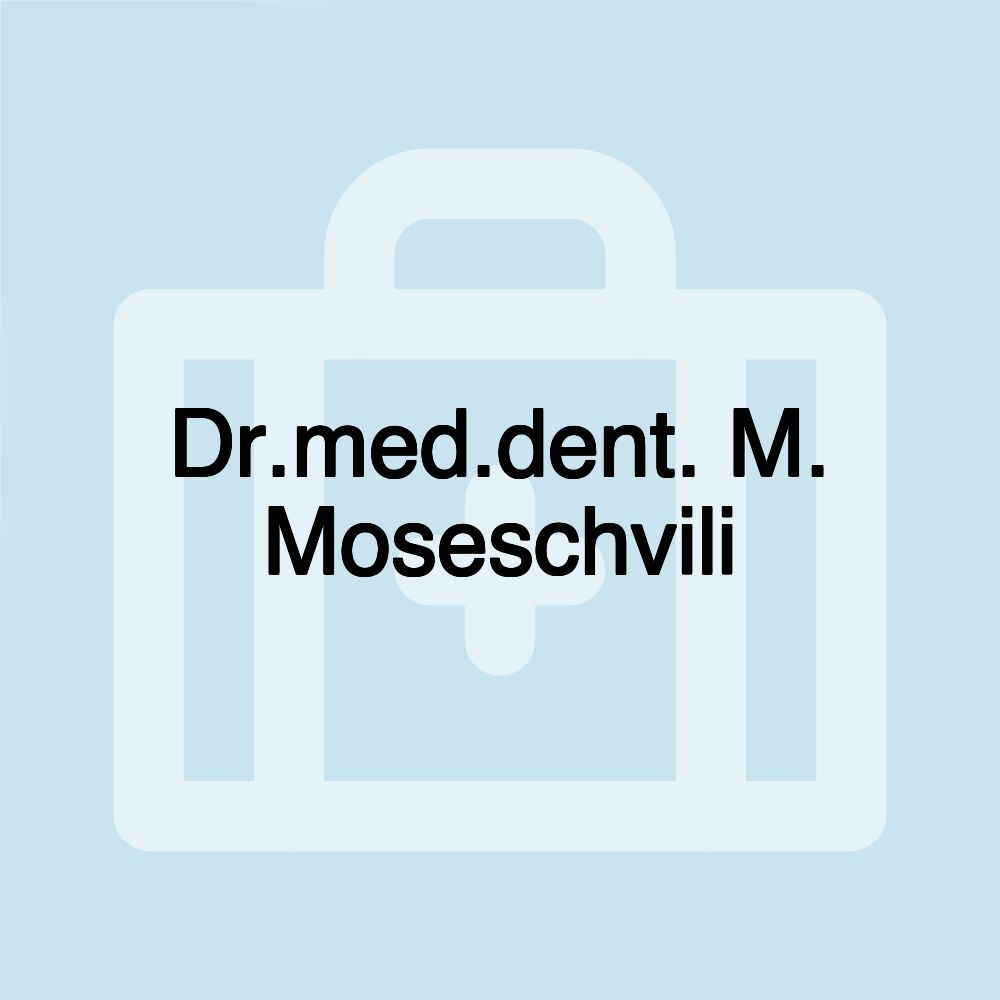 Dr.med.dent. M. Moseschvili