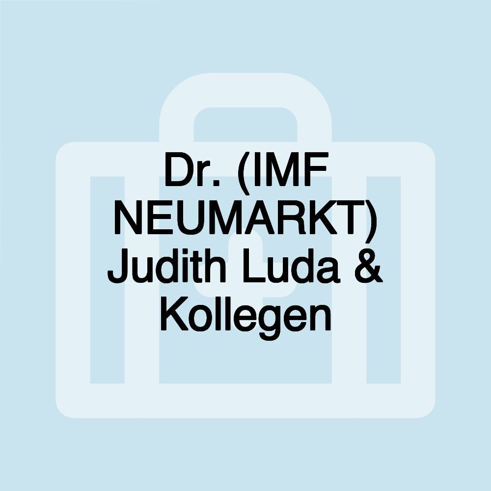 Dr. (IMF NEUMARKT) Judith Luda & Kollegen