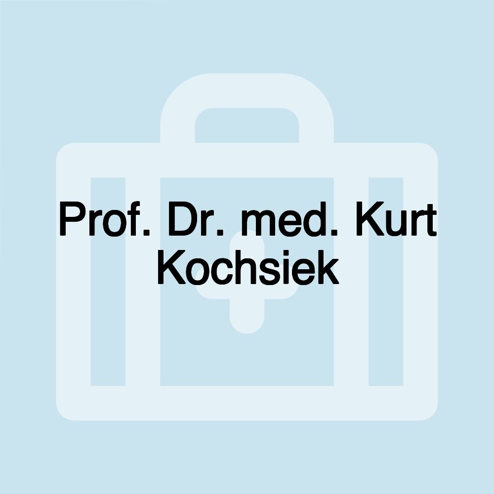 Prof. Dr. med. Kurt Kochsiek