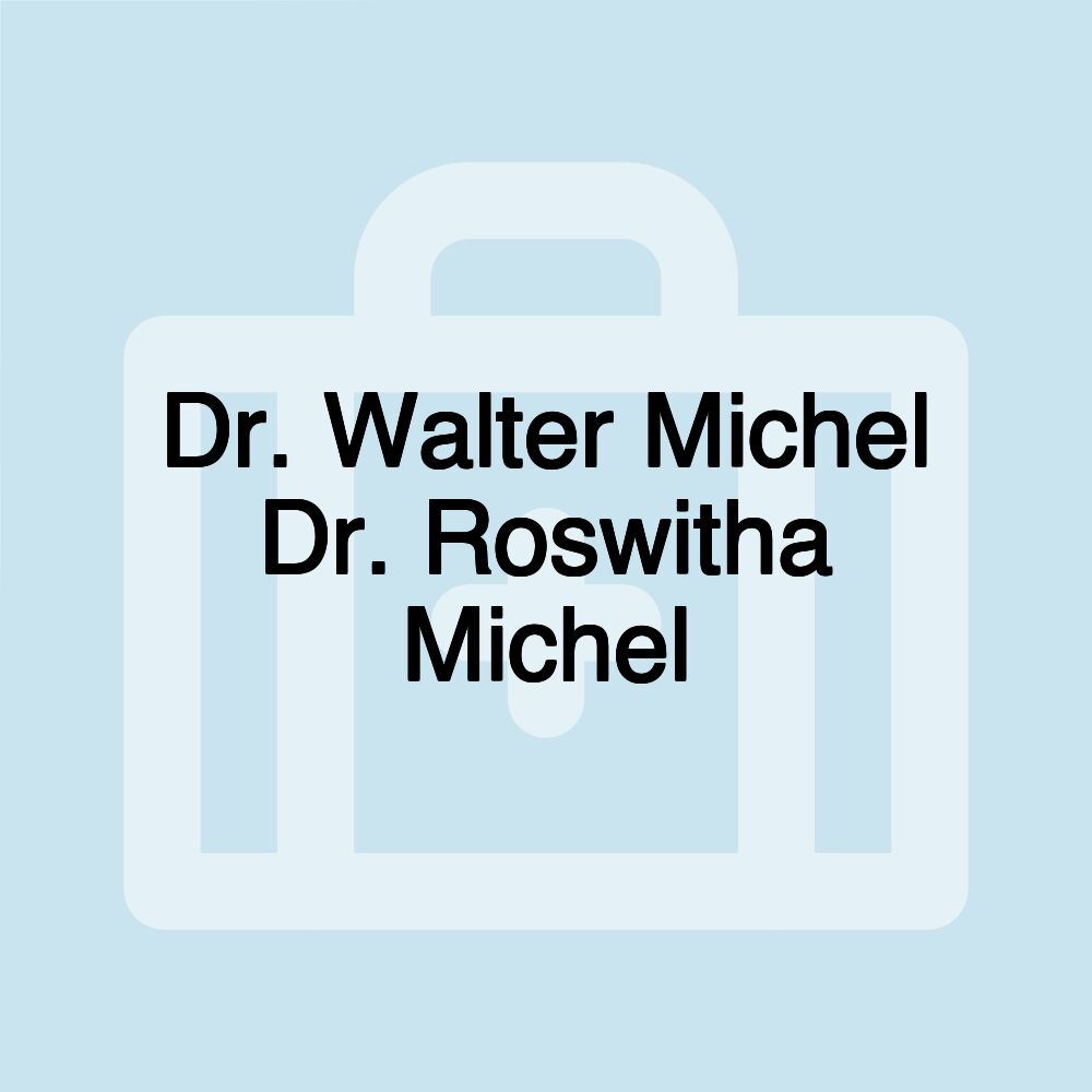 Dr. Walter Michel Dr. Roswitha Michel