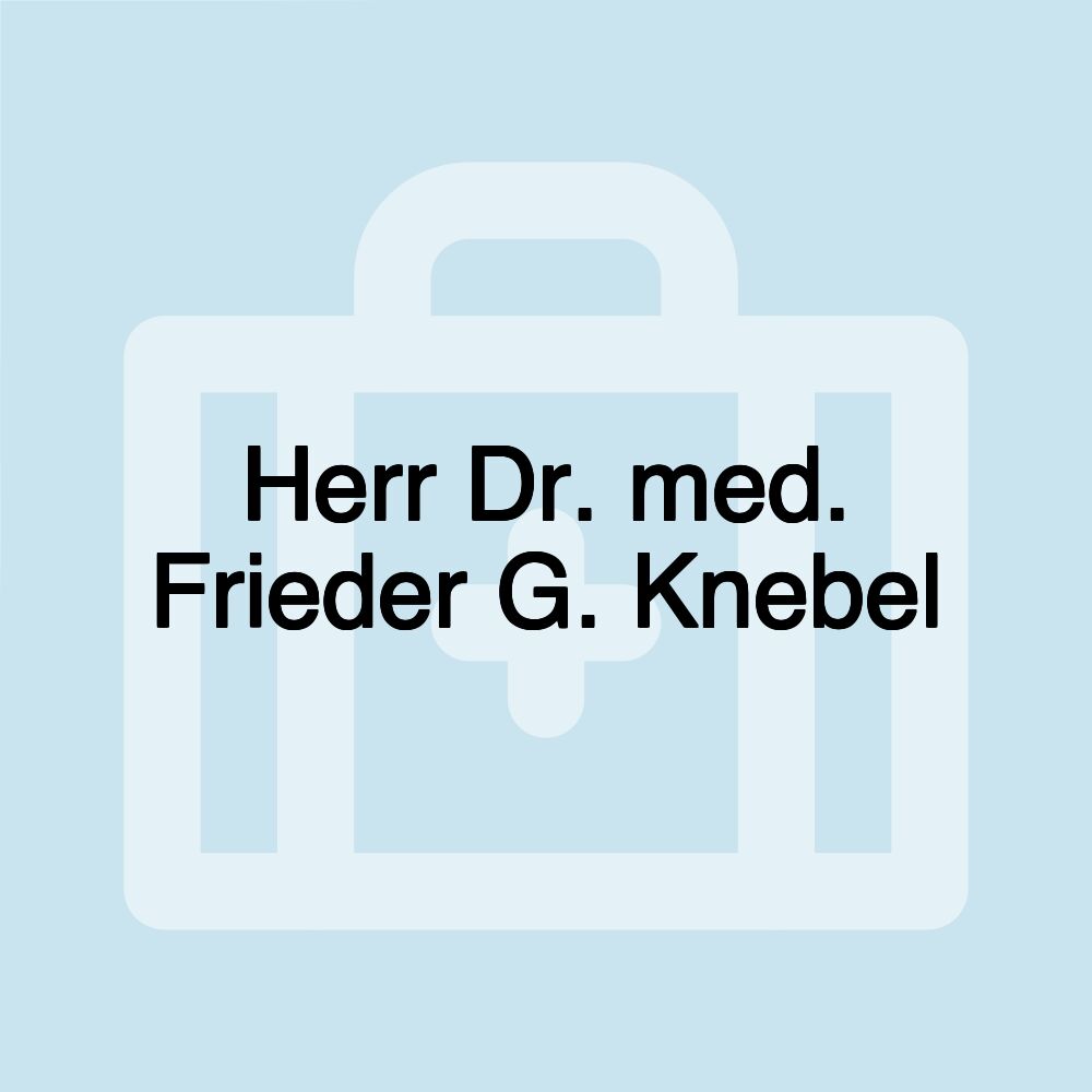 Herr Dr. med. Frieder G. Knebel