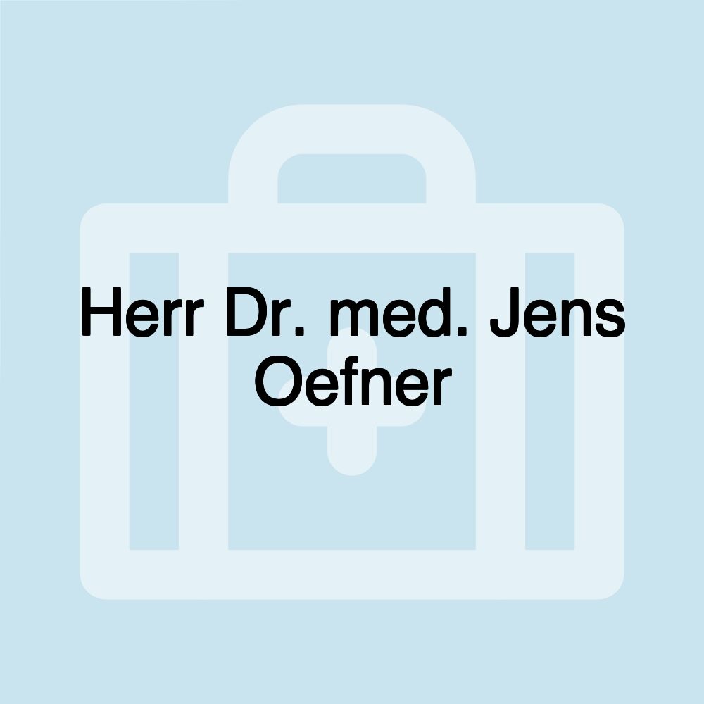 Herr Dr. med. Jens Oefner