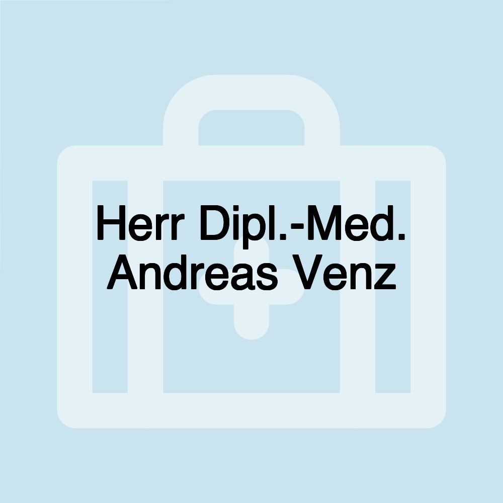 Herr Dipl.-Med. Andreas Venz