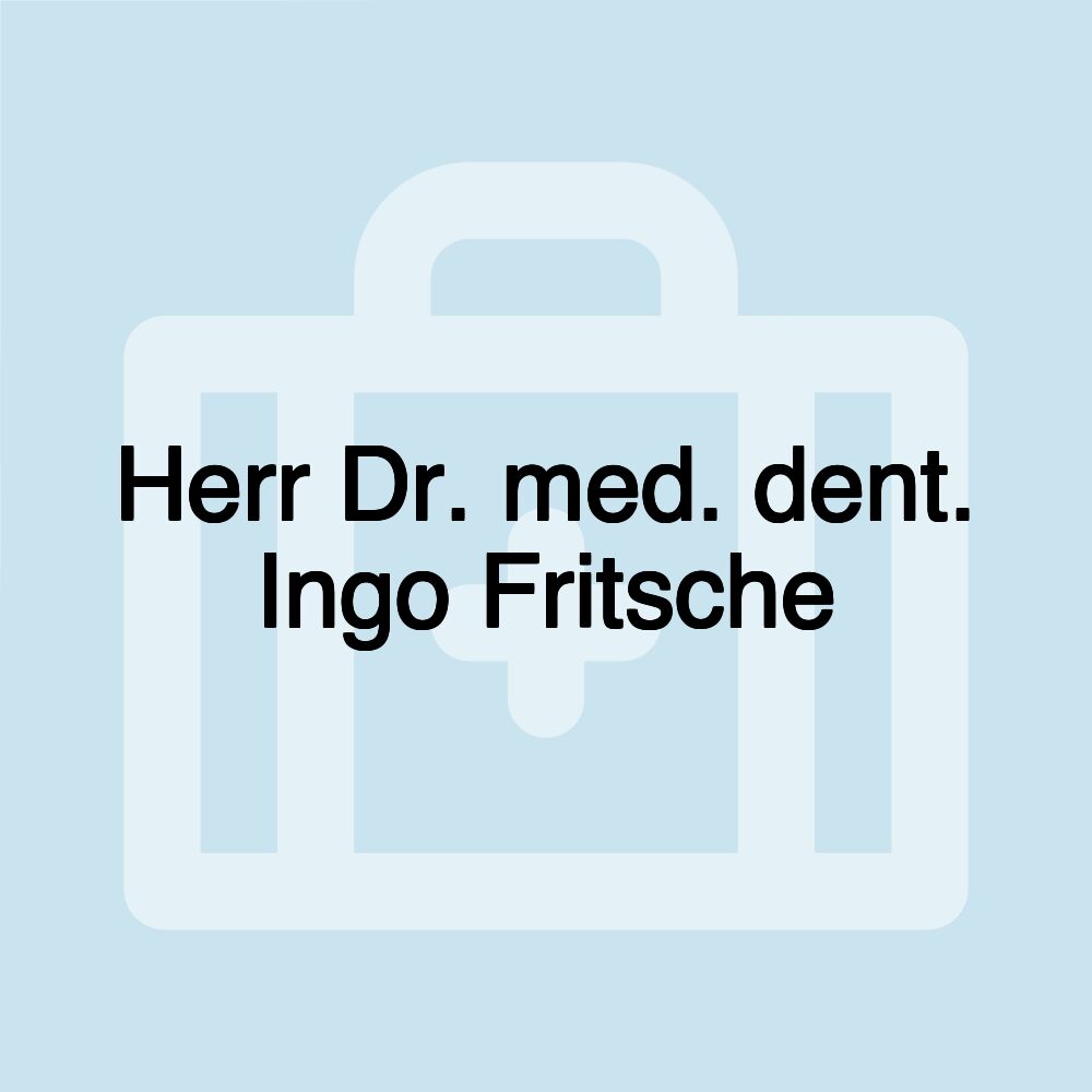 Herr Dr. med. dent. Ingo Fritsche