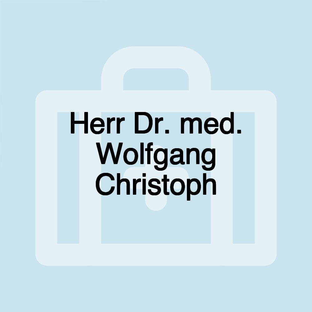 Herr Dr. med. Wolfgang Christoph