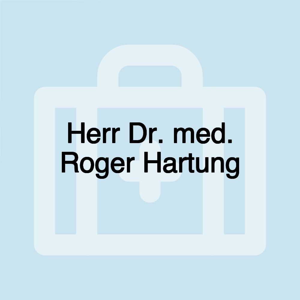 Herr Dr. med. Roger Hartung