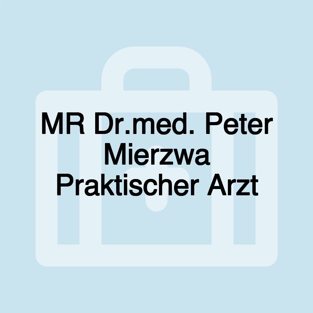 MR Dr.med. Peter Mierzwa Praktischer Arzt