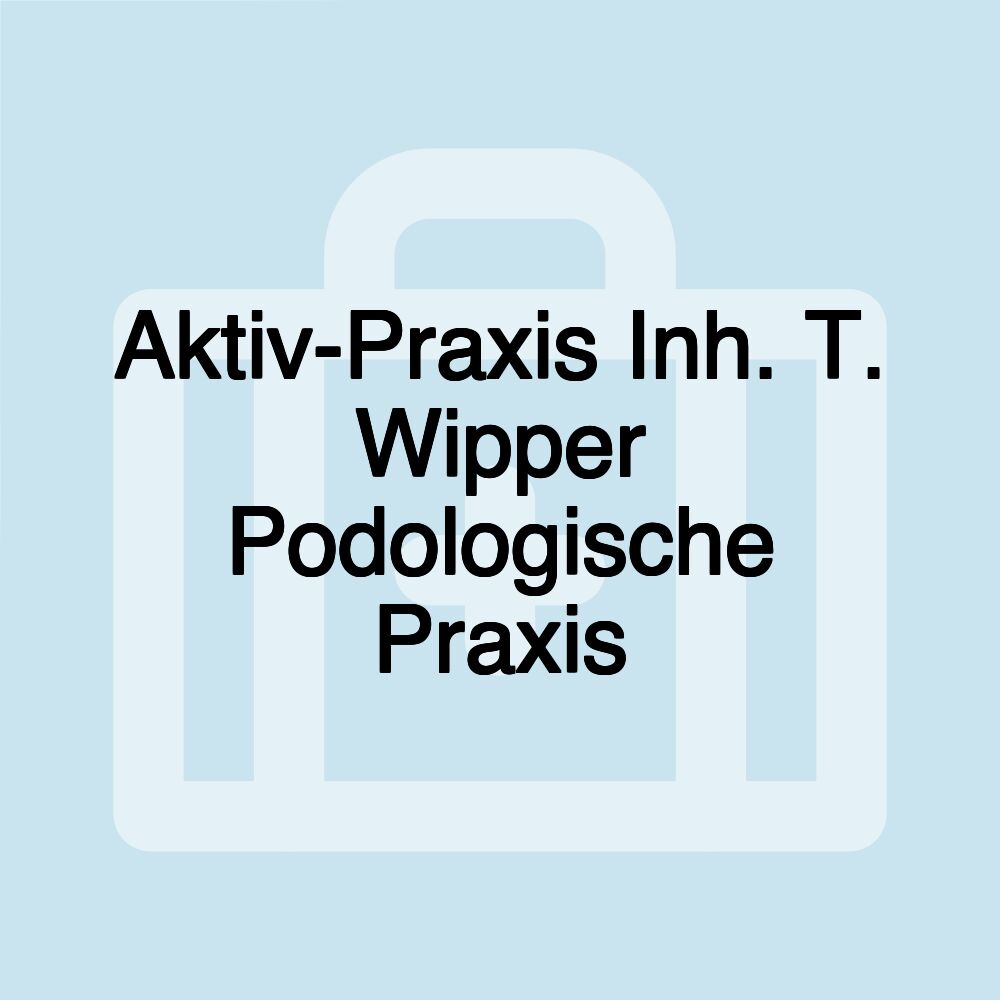 Aktiv-Praxis Inh. T. Wipper Podologische Praxis