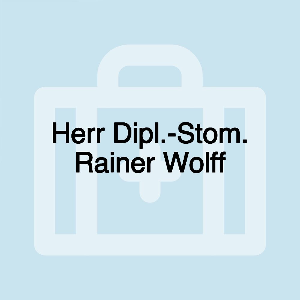 Herr Dipl.-Stom. Rainer Wolff