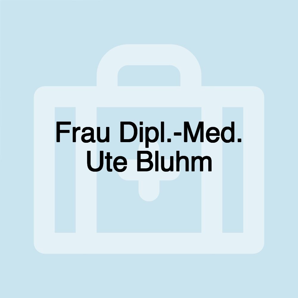 Frau Dipl.-Med. Ute Bluhm