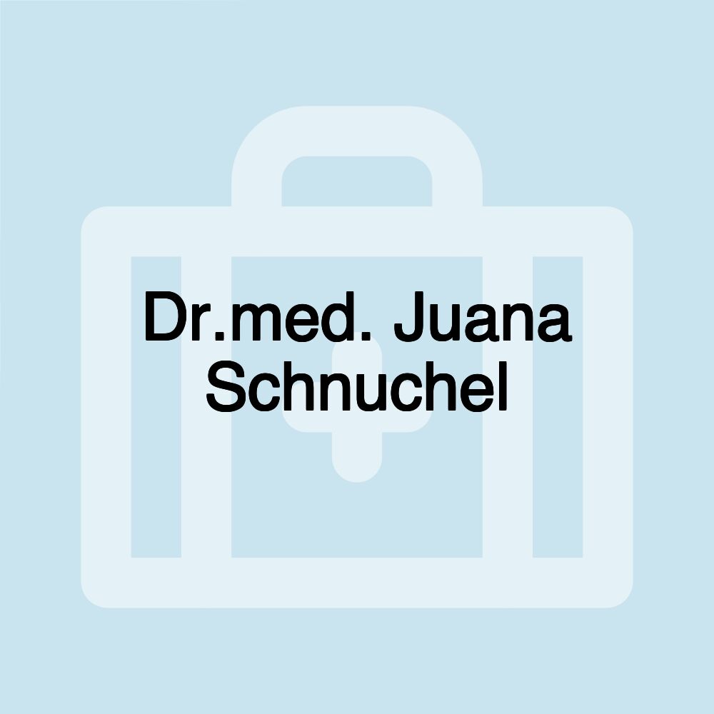 Dr.med. Juana Schnuchel