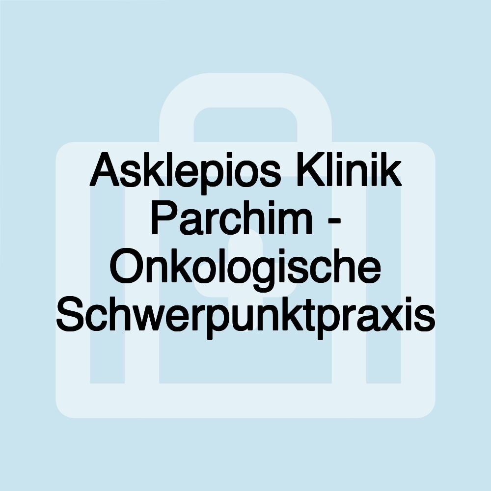 Asklepios Klinik Parchim - Onkologische Schwerpunktpraxis