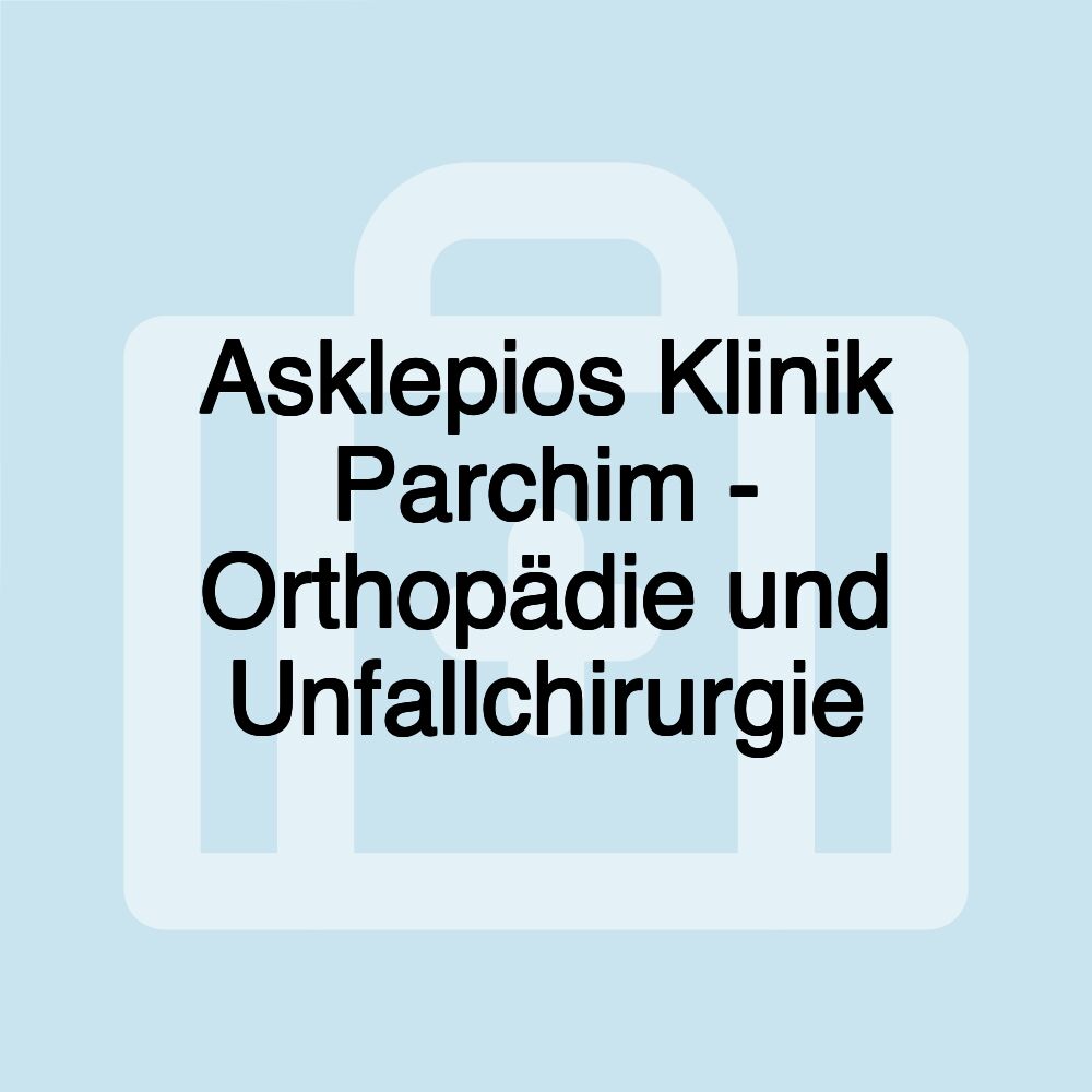 Asklepios Klinik Parchim - Orthopädie und Unfallchirurgie