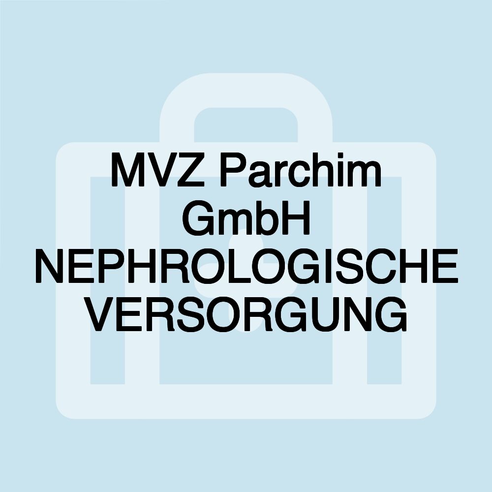 MVZ Parchim GmbH NEPHROLOGISCHE VERSORGUNG