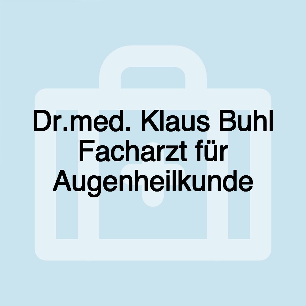 Dr.med. Klaus Buhl Facharzt für Augenheilkunde