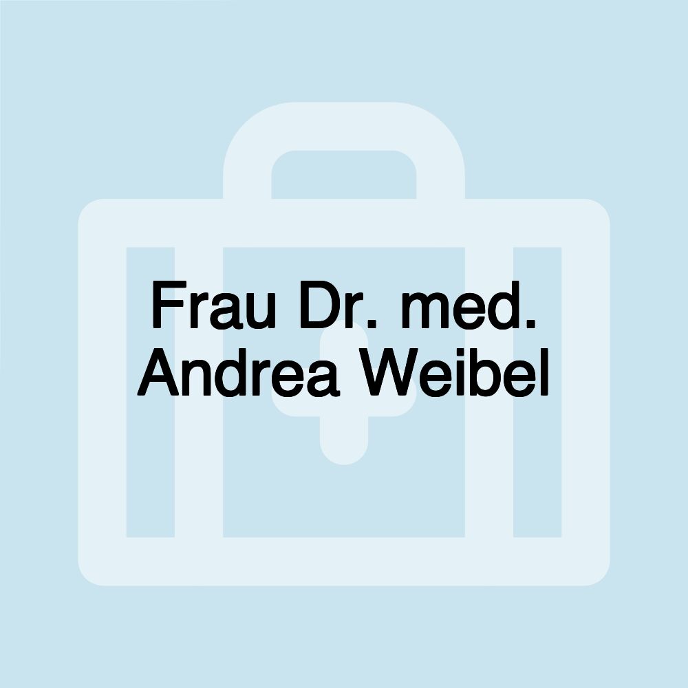 Frau Dr. med. Andrea Weibel