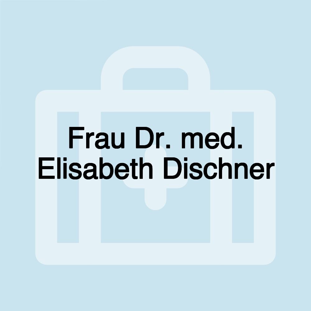 Frau Dr. med. Elisabeth Dischner