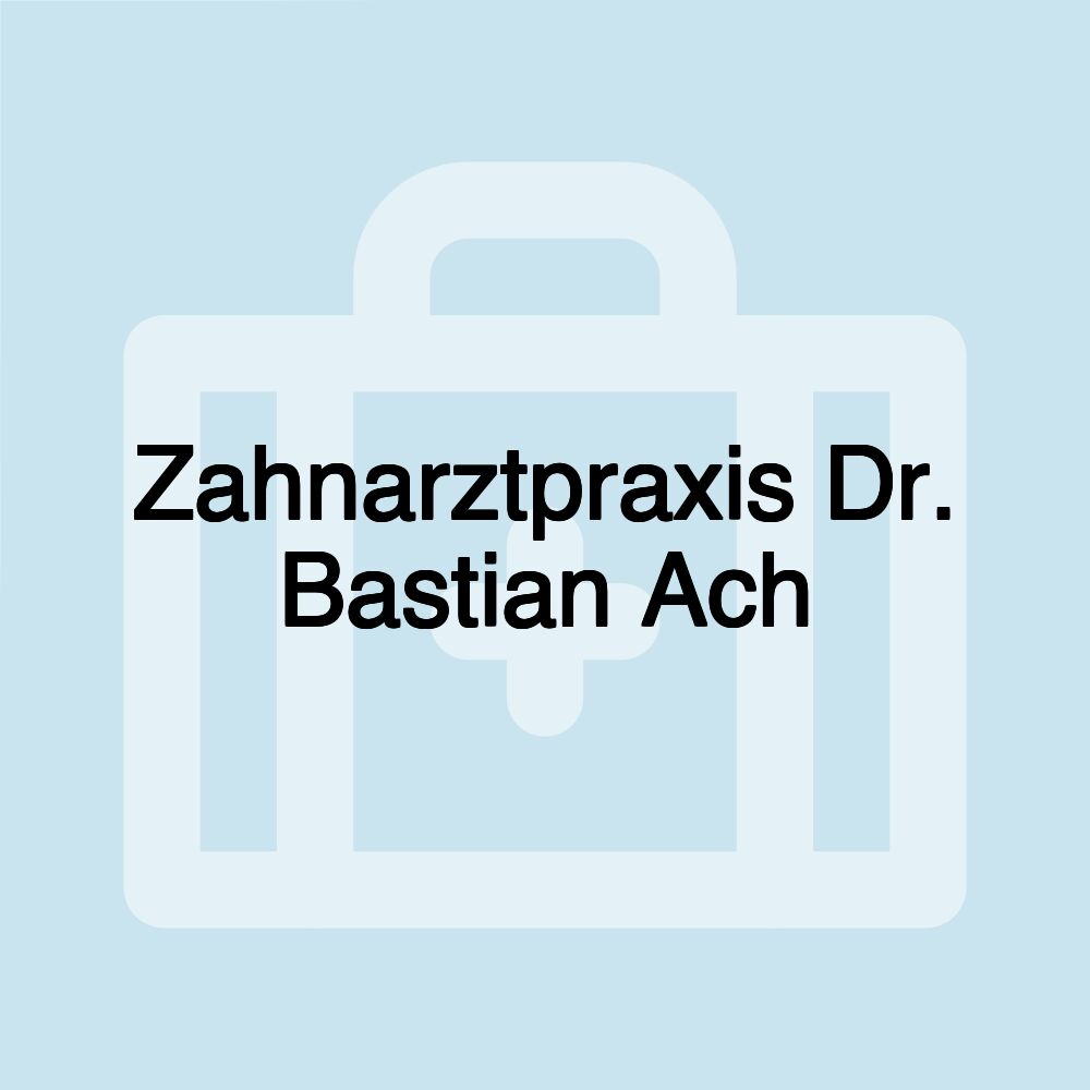 Zahnarztpraxis Dr. Bastian Ach