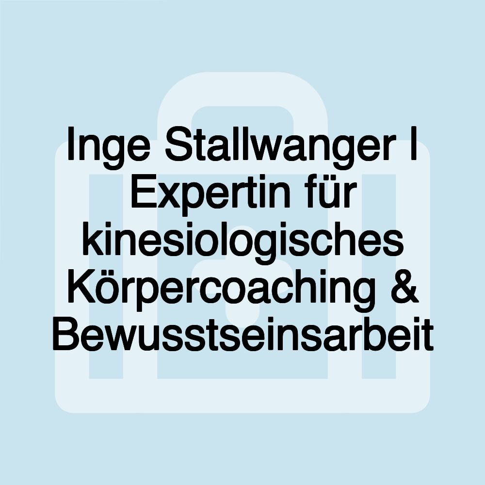 Inge Stallwanger | Expertin für kinesiologisches Körpercoaching & Bewusstseinsarbeit