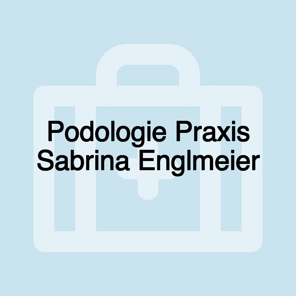 Podologie Praxis Sabrina Englmeier