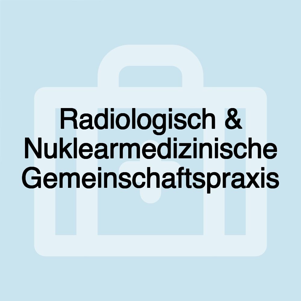 Radiologisch & Nuklearmedizinische Gemeinschaftspraxis