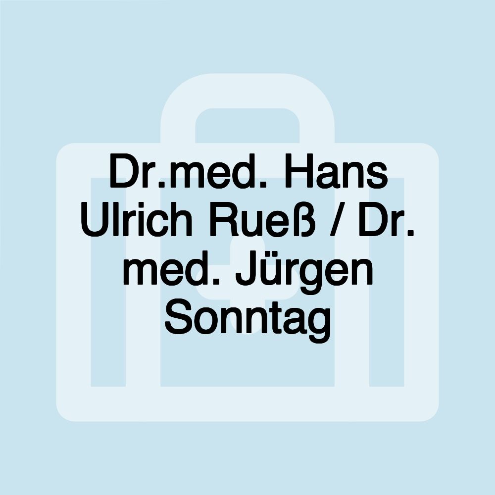 Dr.med. Hans Ulrich Rueß / Dr. med. Jürgen Sonntag