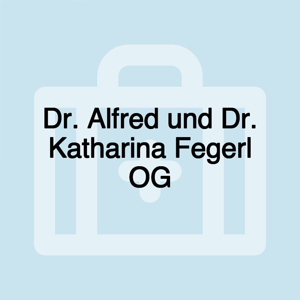 Dr. Alfred und Dr. Katharina Fegerl OG