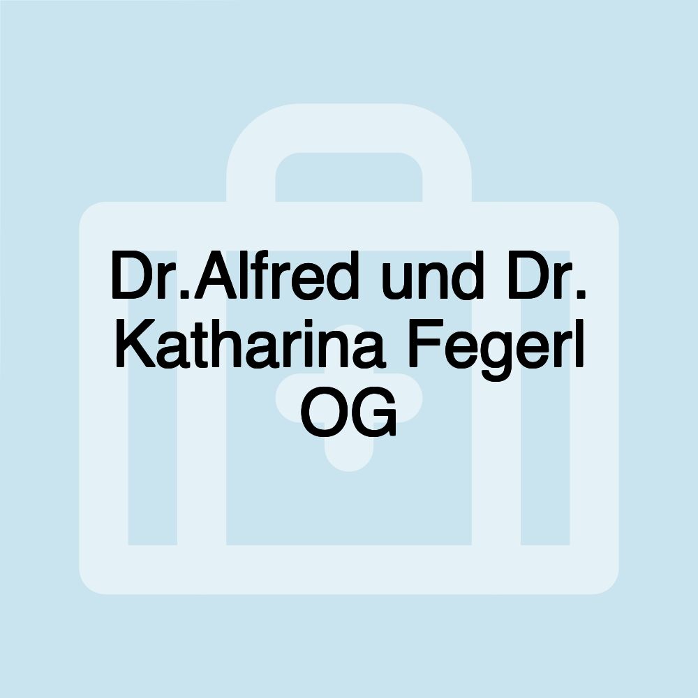 Dr.Alfred und Dr. Katharina Fegerl OG