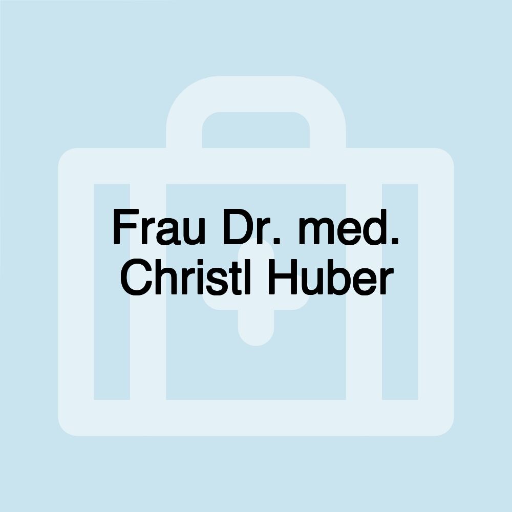 Frau Dr. med. Christl Huber