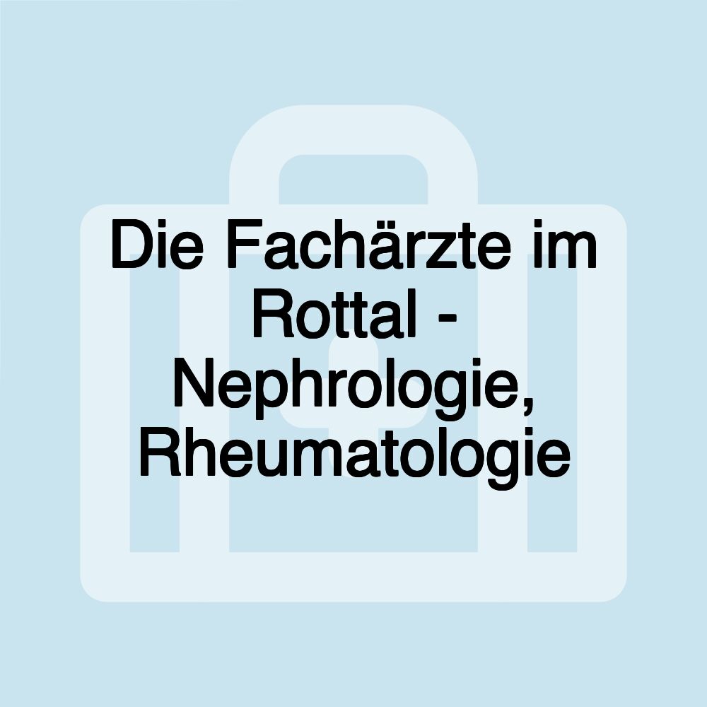 Die Fachärzte im Rottal - Nephrologie, Rheumatologie