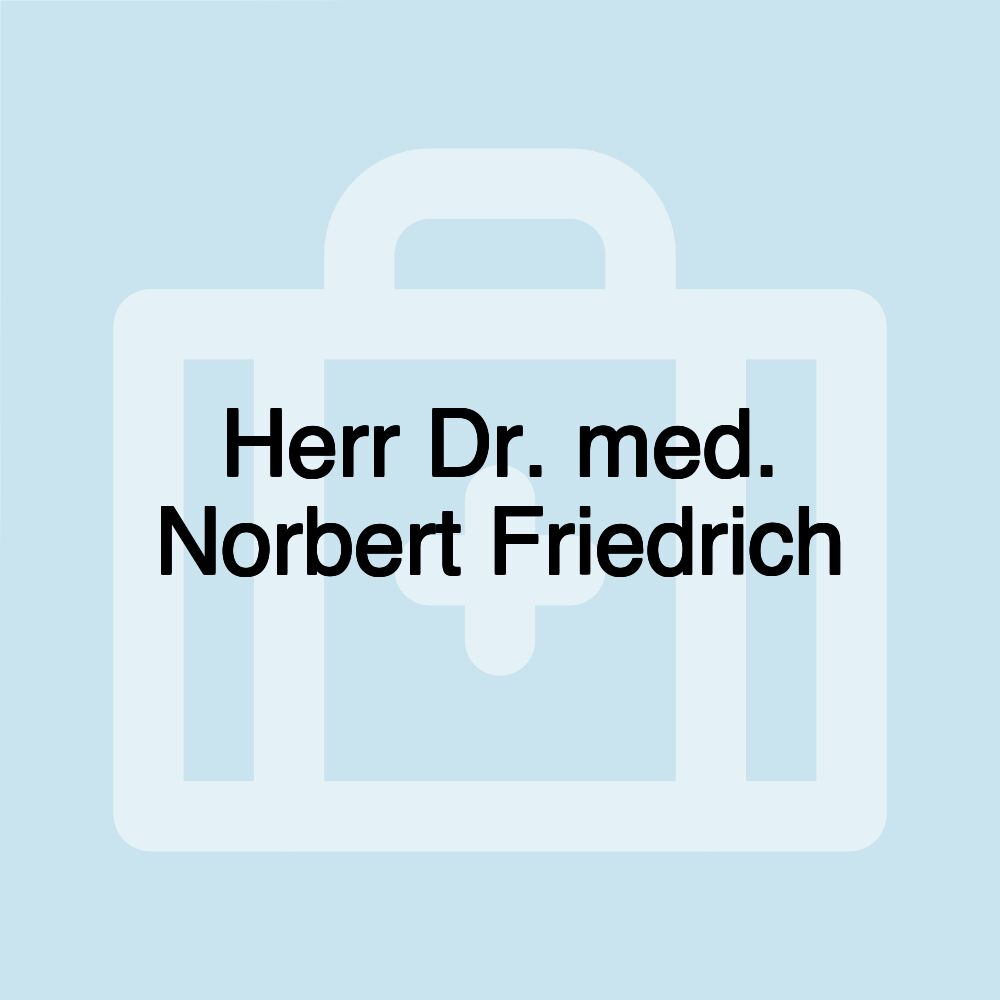 Herr Dr. med. Norbert Friedrich