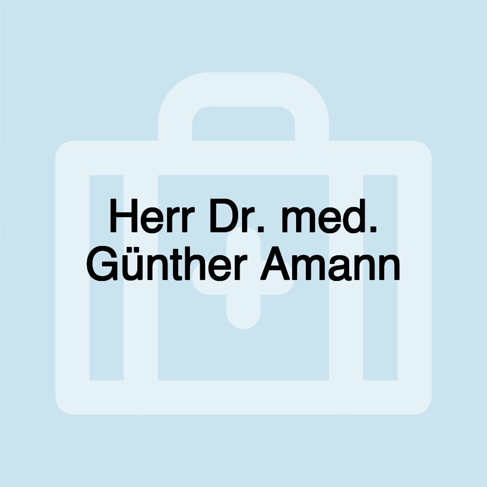 Herr Dr. med. Günther Amann