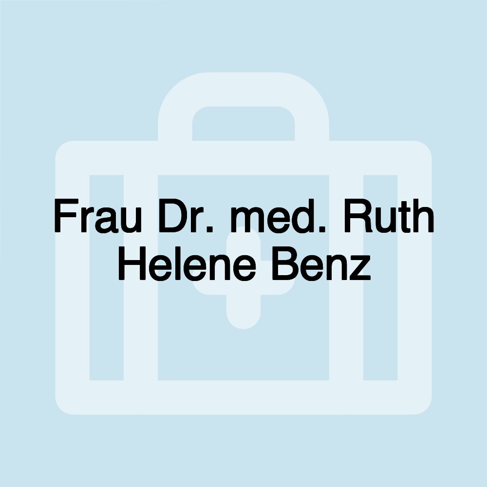 Frau Dr. med. Ruth Helene Benz